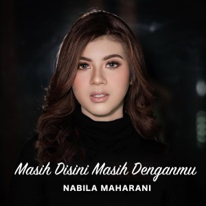 Listen to Masih Disini Masih Denganmu song with lyrics from Nabila Maharani