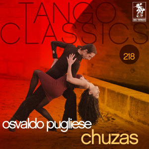 Osvaldo Pugliese的专辑Tango Classics 218: Chuzas