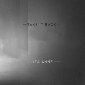 收聽Liza Anne的Take It Back歌詞歌曲