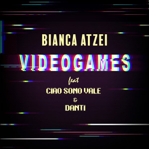 Bianca Atzei的专辑Videogames feat. Ciao sono Vale & Danti