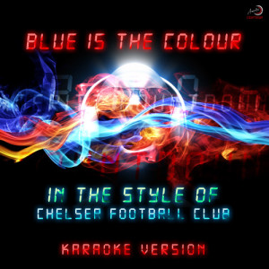 收聽Ameritz Countdown Karaoke的Blue Is the Colour (In the Style of Chelsea Football Club) [Karaoke Version] (Karaoke Version)歌詞歌曲
