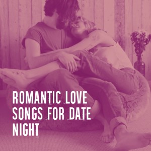Generation Love的專輯Romantic Love Songs for Date Night
