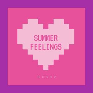 ดาวน์โหลดและฟังเพลง Summer Feelings พร้อมเนื้อเพลงจาก BX302
