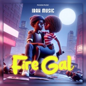 Listen to Fire Gal (Explicit) song with lyrics from Ibah Music