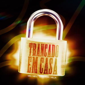收聽Mc Neu的Trancado em Casa (Explicit)歌詞歌曲