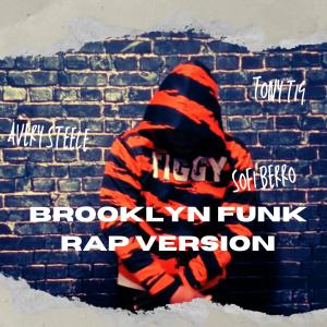 ดาวน์โหลดและฟังเพลง Brooklyn Funk (feat. Tony Tig & Sofi Berro) (Rap Version) พร้อมเนื้อเพลงจาก Avery Steele