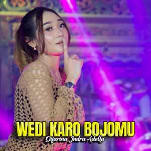 Dengarkan Wedi Karo Bojomu lagu dari Difarina Indra Adella dengan lirik