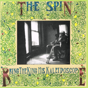 The Spin的專輯Bring the King His Kaleidoscope
