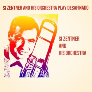 Album Si Zentner and His Orchestra Play Desafinado from Si Zentner and his Orchestra