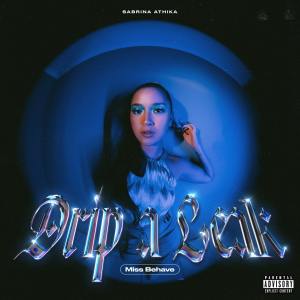 ดาวน์โหลดและฟังเพลง Drip A Leak(Miss Behave) (Explicit) พร้อมเนื้อเพลงจาก Sabrina Athika