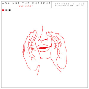 收聽Against the Current的Voices (Stripped Live)歌詞歌曲