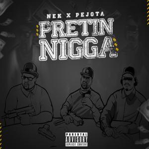 Listen to Pretin Nigga (Explicit) song with lyrics from peJota