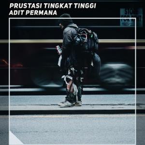 Album Prustasi Tingkat Tinggi oleh Adit Permana