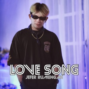 收听Jefer Rumengan的LOVE SONG歌词歌曲