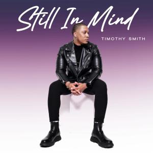 收聽Timothy Smith的Still In Mind歌詞歌曲