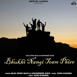 Listen to Bhukhi Nangi Team Phire song with lyrics from Baaz Singh Baaz