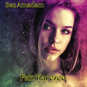 Listen to Baz Amadam song with lyrics from Faiz Karezee