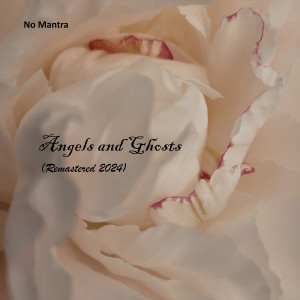 Listen to Angels and Ghosts (Remastered 2024) song with lyrics from No Mantra