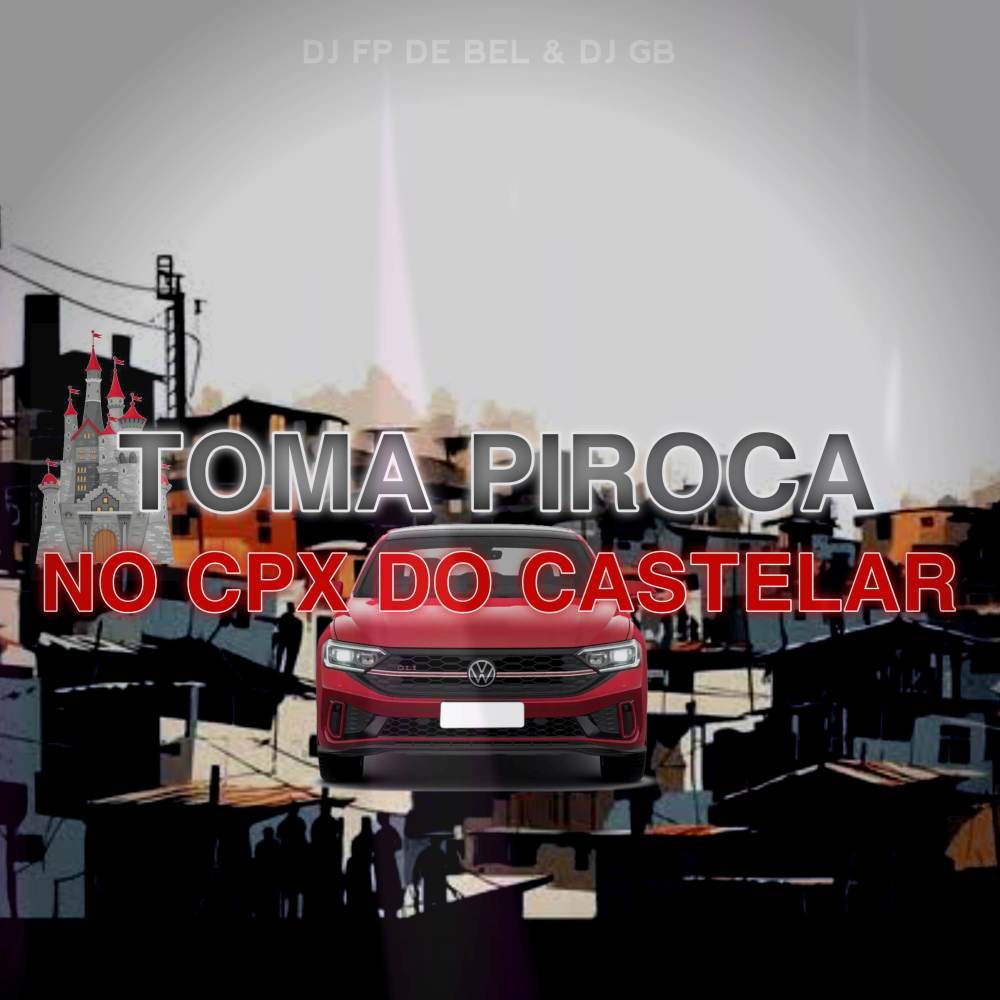 TOMA PIROCA X CPX DO CASTELAR (Explicit)
