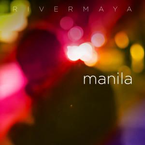 收聽Rivermaya的Manila歌詞歌曲