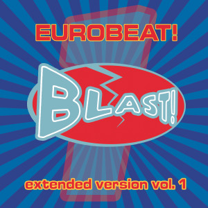 Album Eurobeat Blast!, Vol. 1 (Extended Version) from Various Artists