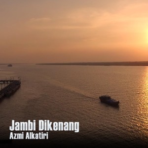 收聽Azmi Alkatiri的Jambi Dikenang歌詞歌曲