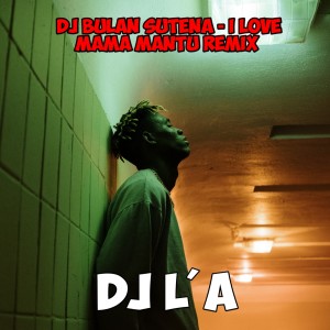 Dengarkan lagu DJ BULAN SUTENA 1 LOVE YOU MAMA MANTU (Remix) nyanyian DL LA dengan lirik