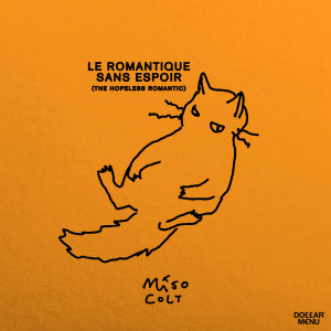 收听Miso Colt的Le Romantique Sans Espoir (The Hopeless Romantic)歌词歌曲