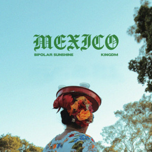 KINGDM的專輯Mexico