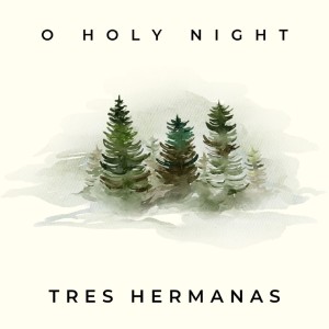 Listen to O Holy Night song with lyrics from Tres Hermanas