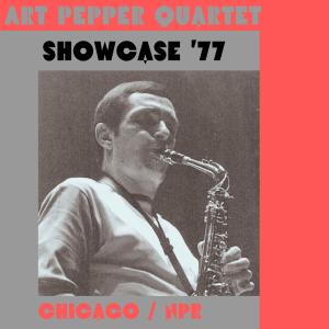 Album Showcase '77 (Live Chicago ) from Art Pepper Quartet
