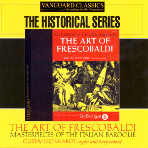 อัลบัม The Art of Frescobaldi: Masterpieces of the Italian Baroque ศิลปิน Gustav Leonhardt, Leonhardt-Consort and Concentus musicus Wien