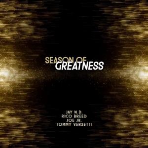 Jay, N.D.的專輯Season of Greatness (feat. Joe Jr. & Tommy Versetti)