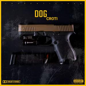 ดาวน์โหลดและฟังเพลง DOG (Explicit) พร้อมเนื้อเพลงจาก Croti