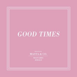 Dengarkan lagu Good Times (Instrumental) (feat. Jerald) nyanyian MastaMic dengan lirik
