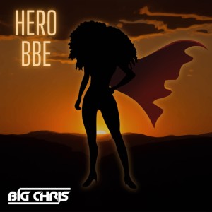 BIG CHRIS的專輯Hero Bbe