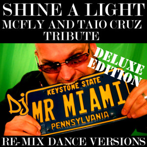 收聽DJ Mr. Miami的Shine A Light (McFly & Taio Cruz) (Miami Remix)歌詞歌曲