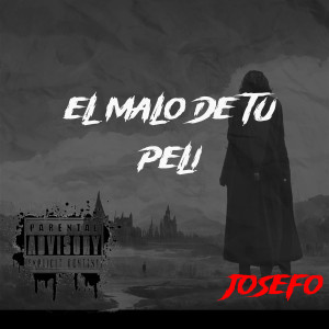 收聽Josefo 216的El malo de tu peli (Explicit)歌詞歌曲