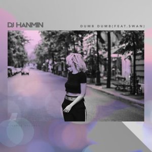 DJ Hanmin的专辑Dumb Dumb (Original Mix)