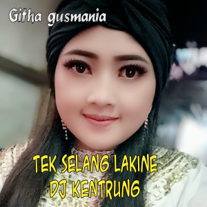 Tek Selang Lakine DJ Full Bass dari Githa Gusmania