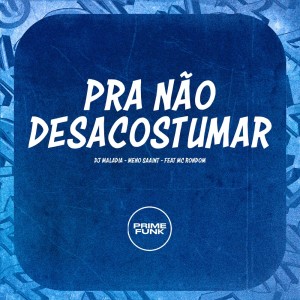 收聽DJ MALADIA的Pra Não Desacostumar (Explicit)歌詞歌曲