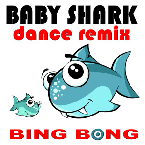 收聽Bing Bong的Baby Shark (Dance Remix|Club Mix)歌詞歌曲