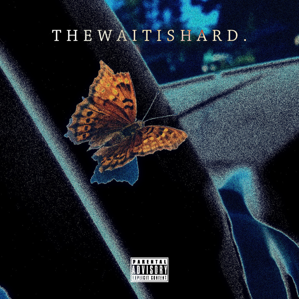 The Wait Is Hard. (Explicit)