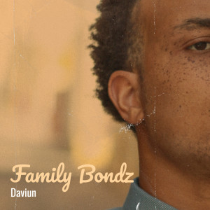 收聽Daviun的Family Bondz歌詞歌曲