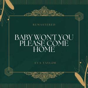 Eva Taylor的專輯Baby Won't You Please Come Home (78Rpm Remastered)