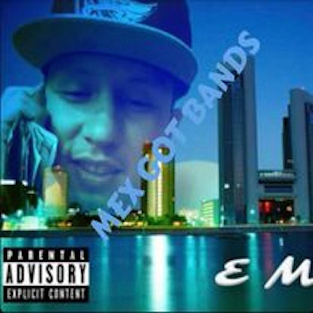 MEX GOT BANDS (feat. E Money & Lil Chris Tlm) (Explicit)