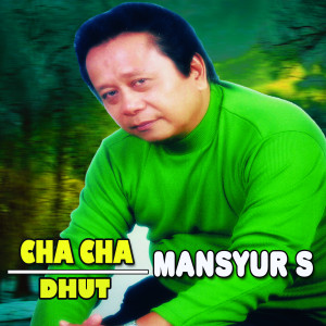 Album CHA CHA DHUT oleh Mansyur S