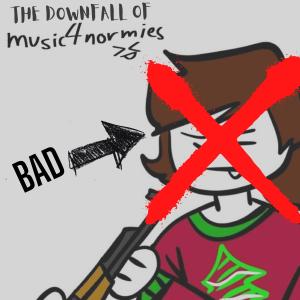 Listen to The Downfall Of MusicForNormies (They're Horrible) song with lyrics from CasioRobinson