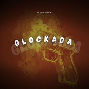 ดาวน์โหลดและฟังเพลง Glockada (Explicit) พร้อมเนื้อเพลงจาก Mc B