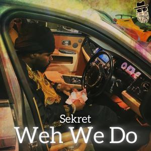 SeKret的專輯Weh We Do (feat. Mark Topsecret)